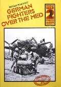 Book cover of German Fighters over the Med by PHILPOTT, Bryan